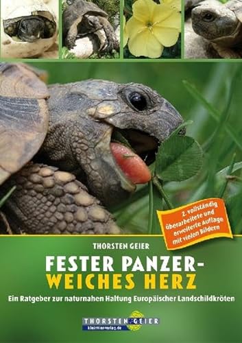 Fester Panzer - weiches Herz: Ein Ratgeber zur naturnahen Haltung Europäischer Landschildkröten